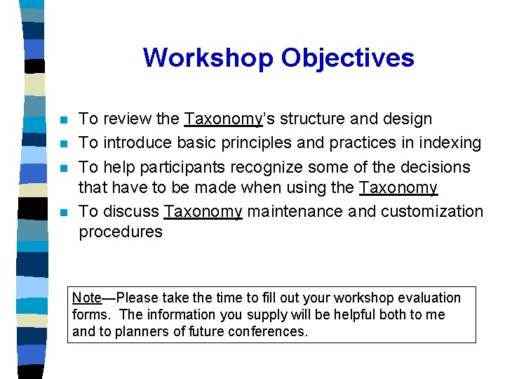 Workshop Objectives n n To review the Taxonomy’s structure and design To introduce basic