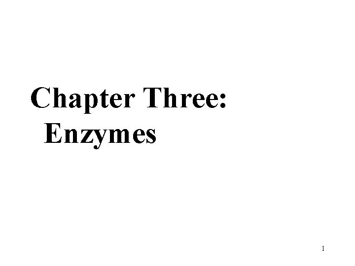 Chapter Three: Enzymes 1 