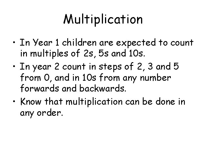 Multiplication • In Year 1 children are expected to count in multiples of 2