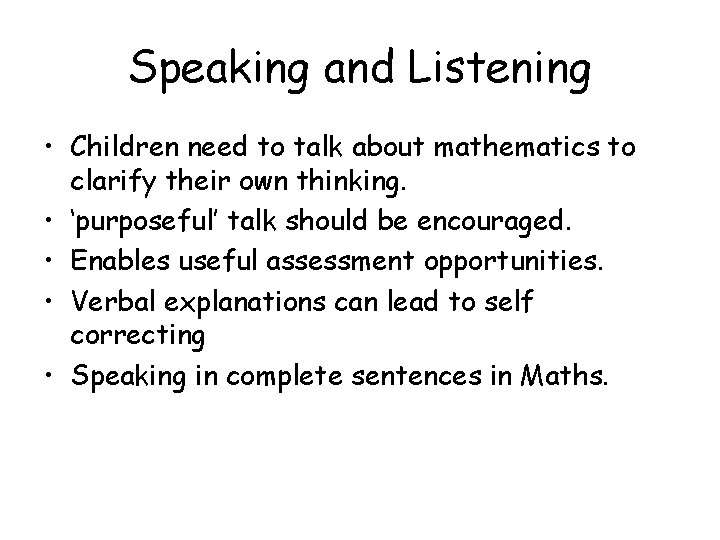 Speaking and Listening • Children need to talk about mathematics to clarify their own