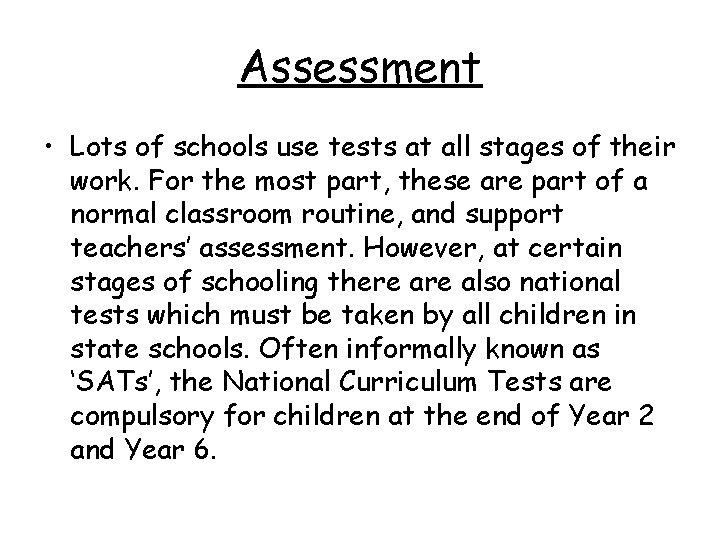 Assessment • Lots of schools use tests at all stages of their work. For