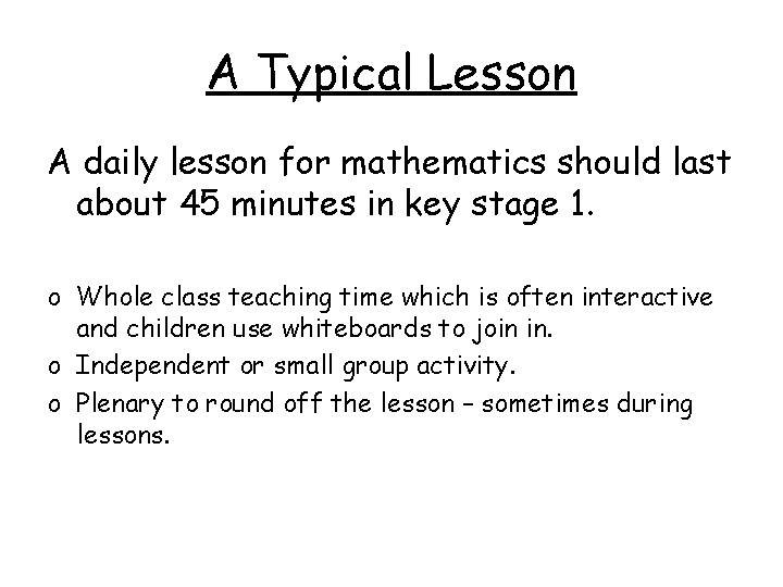 A Typical Lesson A daily lesson for mathematics should last about 45 minutes in