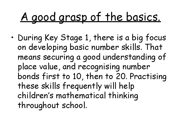 A good grasp of the basics. • During Key Stage 1, there is a