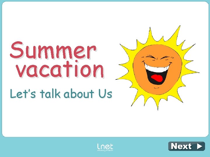 Summer vacation Let’s talk about Us 