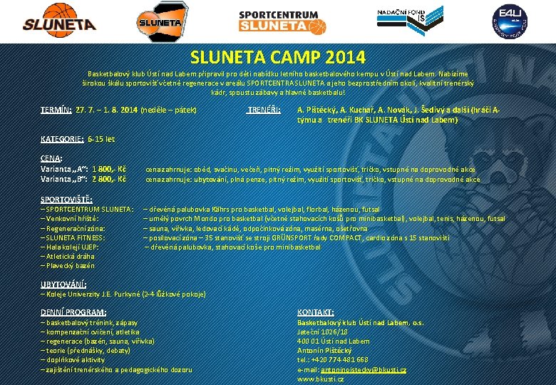 SLUNETA CAMP 2014 Basketbalový klub Ústí nad Labem připravil pro děti nabídku letního basketbalového
