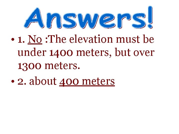 • 1. No : The elevation must be under 1400 meters, but over • 1. No : The elevation must be under 1400 meters, but over