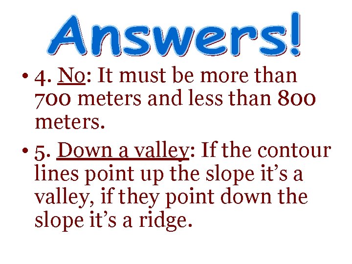• 4. No: It must be more than 700 meters and less than • 4. No: It must be more than 700 meters and less than