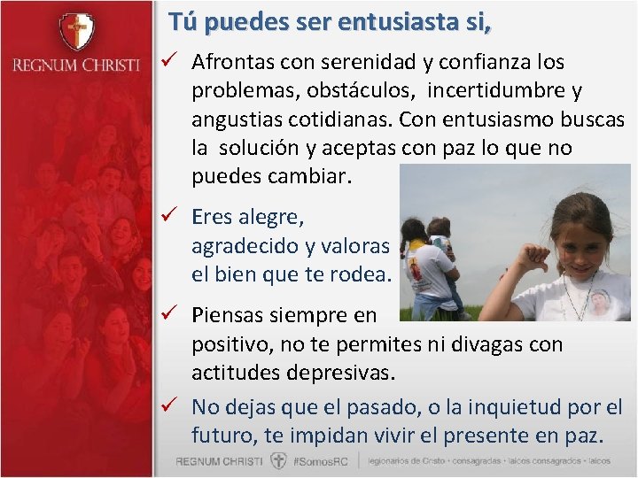 Tú puedes ser entusiasta si, ü Afrontas con serenidad y confianza los problemas, obstáculos,