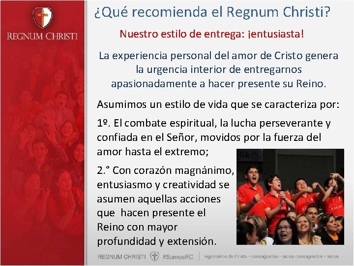 ¿Qué recomienda el Regnum Christi? Nuestro estilo de entrega: ¡entusiasta! La experiencia personal del