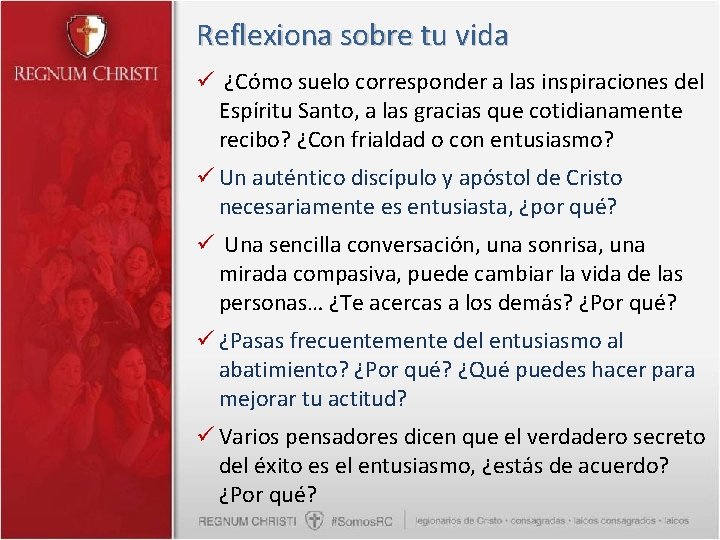 Reflexiona sobre tu vida ü ¿Cómo suelo corresponder a las inspiraciones del Espíritu Santo,