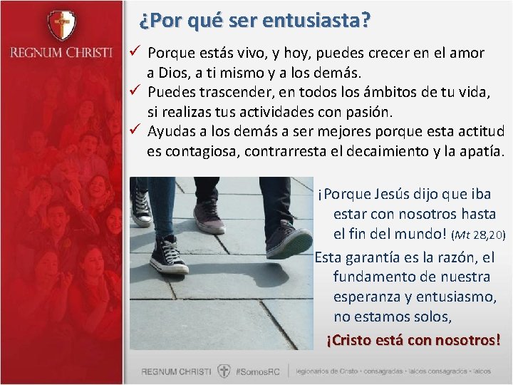 ¿Por qué ser entusiasta? ü Porque estás vivo, y hoy, puedes crecer en el