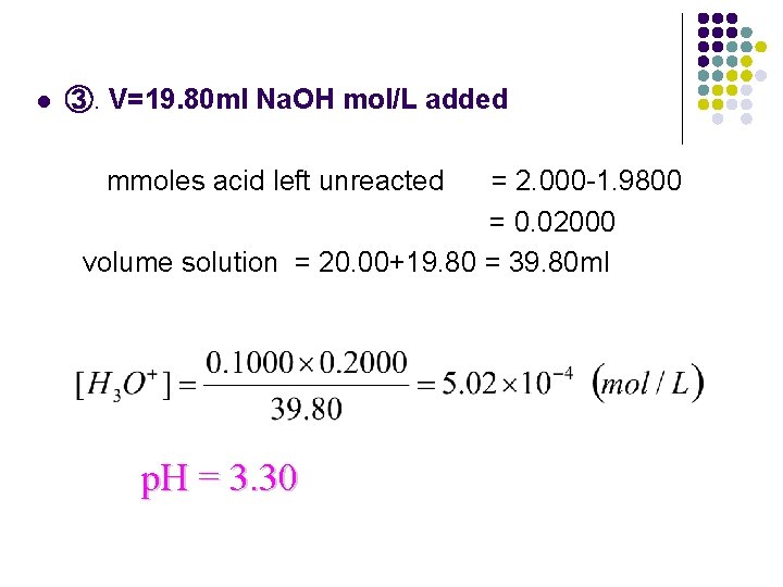 l ③. V=19. 80 ml Na. OH mol/L added mmoles acid left unreacted =