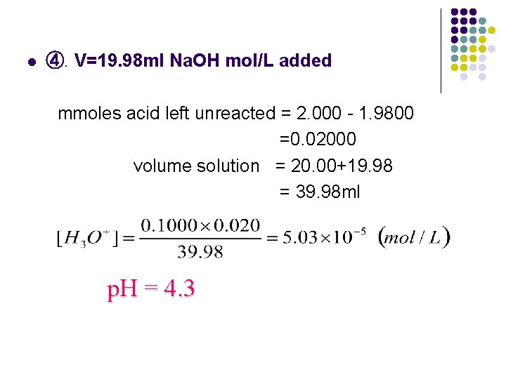 l ④. V=19. 98 ml Na. OH mol/L added mmoles acid left unreacted =