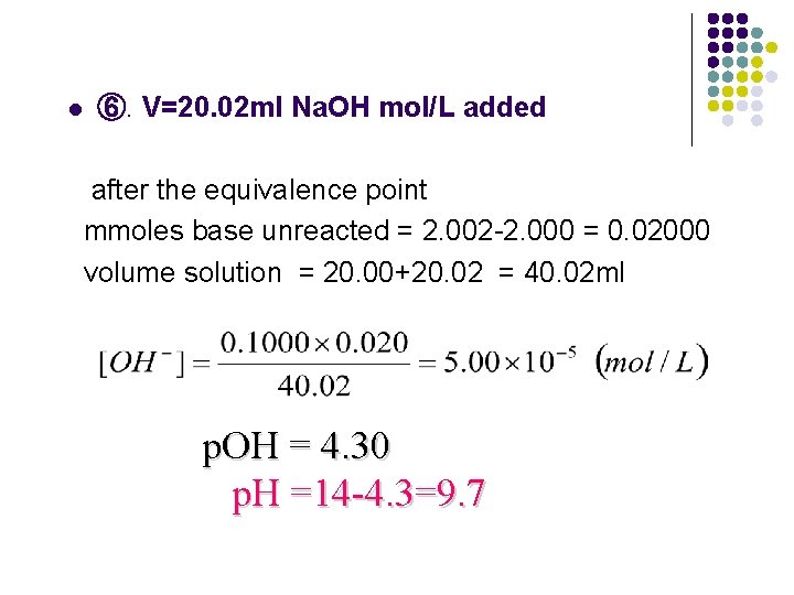 l ⑥. V=20. 02 ml Na. OH mol/L added after the equivalence point mmoles