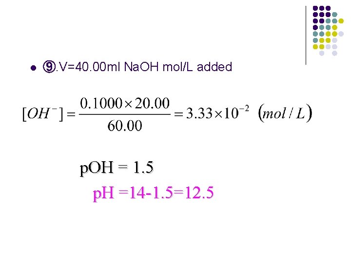 l ⑨. V=40. 00 ml Na. OH mol/L added p. OH = 1. 5