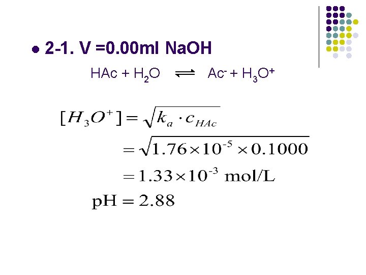 l 2 -1. V =0. 00 ml Na. OH HAc + H 2 O