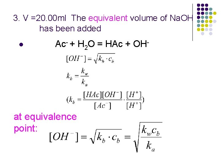 3. V =20. 00 ml The equivalent volume of Na. OH has been added