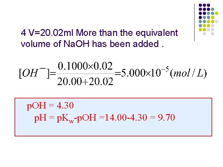 4 V=20. 02 ml More than the equivalent volume of Na. OH has been