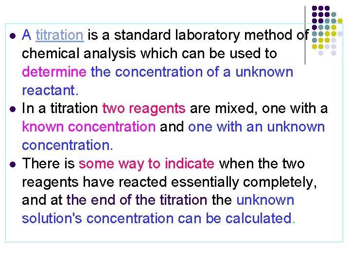 l l l A titration is a standard laboratory method of chemical analysis which