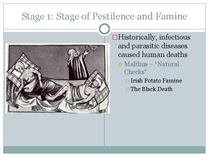 Stage 1: Stage of Pestilence and Famine �Historically, infectious and parasitic diseases caused human