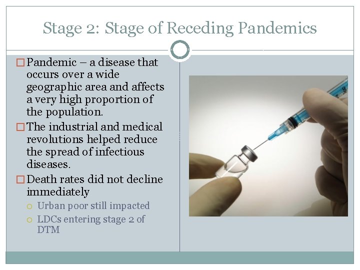 Stage 2: Stage of Receding Pandemics � Pandemic – a disease that occurs over