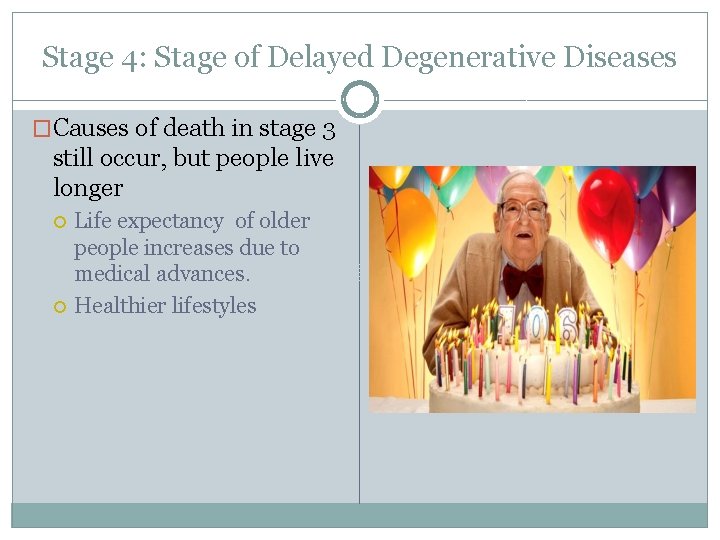 Stage 4: Stage of Delayed Degenerative Diseases �Causes of death in stage 3 still