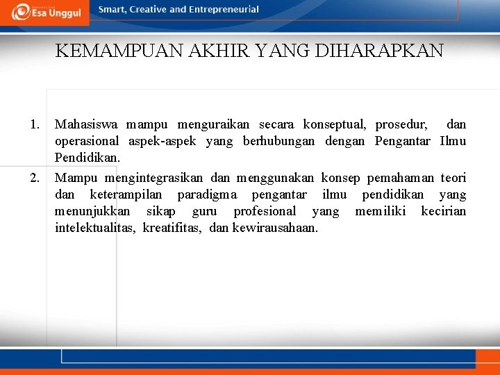 KEMAMPUAN AKHIR YANG DIHARAPKAN 1. 2. Mahasiswa mampu menguraikan secara konseptual, prosedur, dan operasional KEMAMPUAN AKHIR YANG DIHARAPKAN 1. 2. Mahasiswa mampu menguraikan secara konseptual, prosedur, dan operasional
