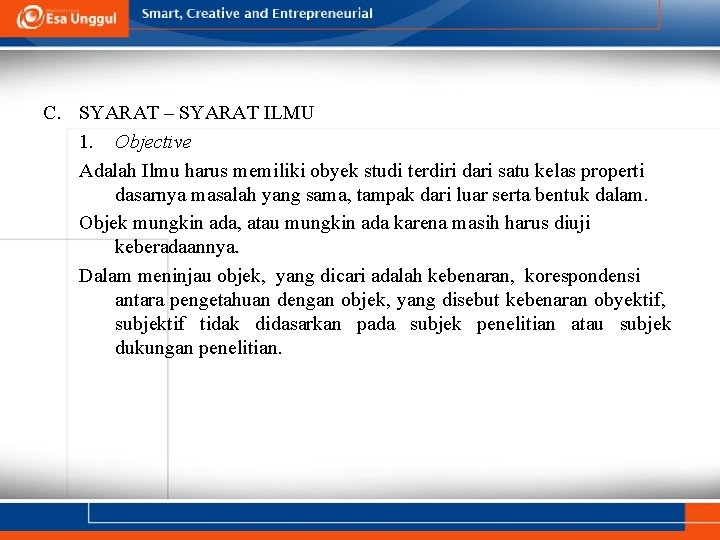 C. SYARAT – SYARAT ILMU 1. Objective Adalah Ilmu harus memiliki obyek studi terdiri C. SYARAT – SYARAT ILMU 1. Objective Adalah Ilmu harus memiliki obyek studi terdiri