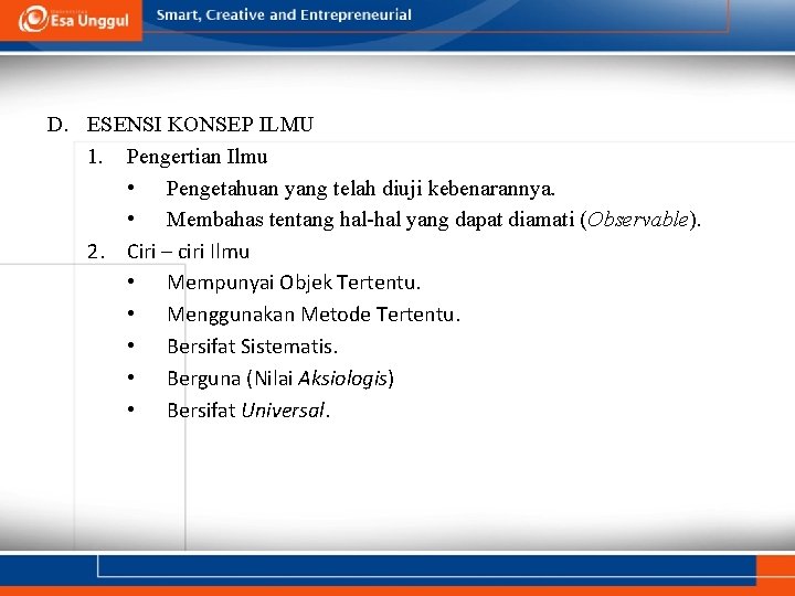 D. ESENSI KONSEP ILMU 1. Pengertian Ilmu • Pengetahuan yang telah diuji kebenarannya. • D. ESENSI KONSEP ILMU 1. Pengertian Ilmu • Pengetahuan yang telah diuji kebenarannya. •