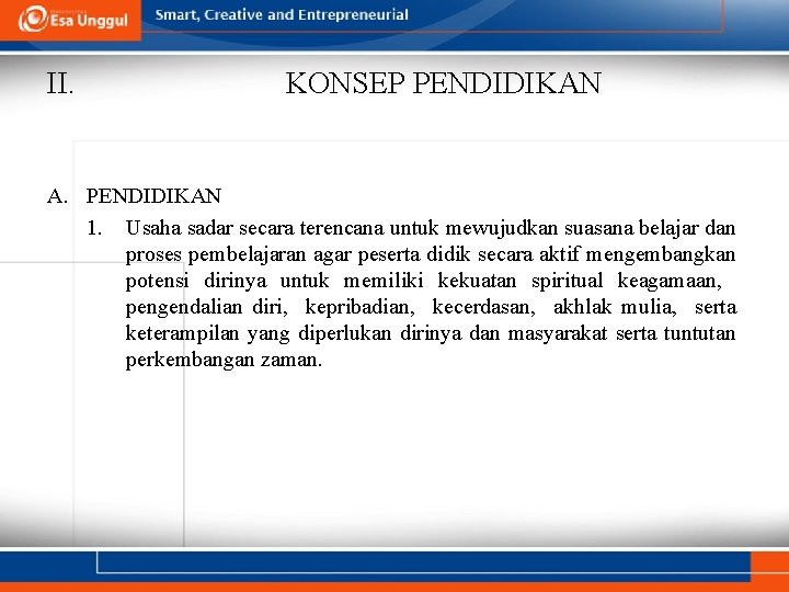 II. KONSEP PENDIDIKAN A. PENDIDIKAN 1. Usaha sadar secara terencana untuk mewujudkan suasana belajar II. KONSEP PENDIDIKAN A. PENDIDIKAN 1. Usaha sadar secara terencana untuk mewujudkan suasana belajar