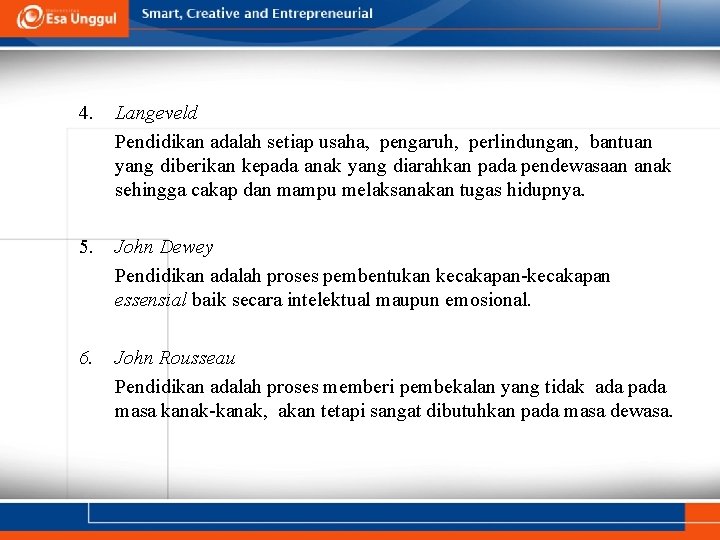 4. Langeveld Pendidikan adalah setiap usaha, pengaruh, perlindungan, bantuan yang diberikan kepada anak yang 4. Langeveld Pendidikan adalah setiap usaha, pengaruh, perlindungan, bantuan yang diberikan kepada anak yang