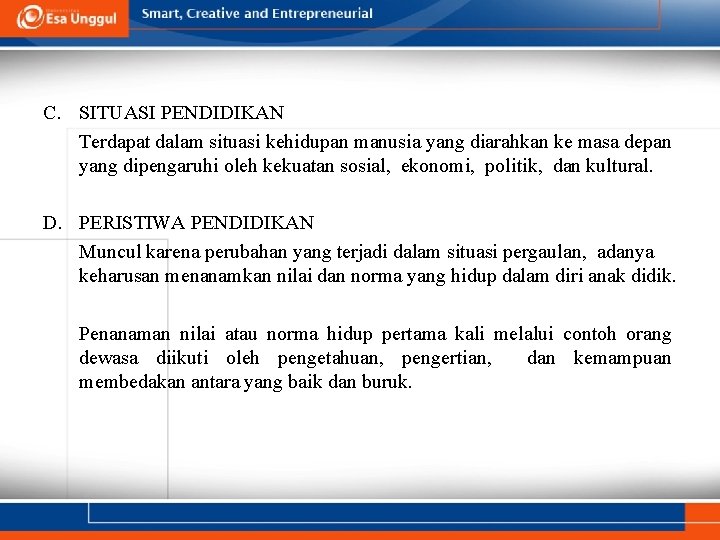 C. SITUASI PENDIDIKAN Terdapat dalam situasi kehidupan manusia yang diarahkan ke masa depan yang C. SITUASI PENDIDIKAN Terdapat dalam situasi kehidupan manusia yang diarahkan ke masa depan yang