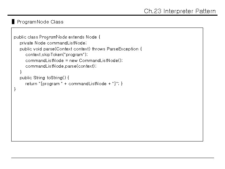 Ch. 23 Interpreter Pattern ▌Program. Node Class public class Program. Node extends Node {