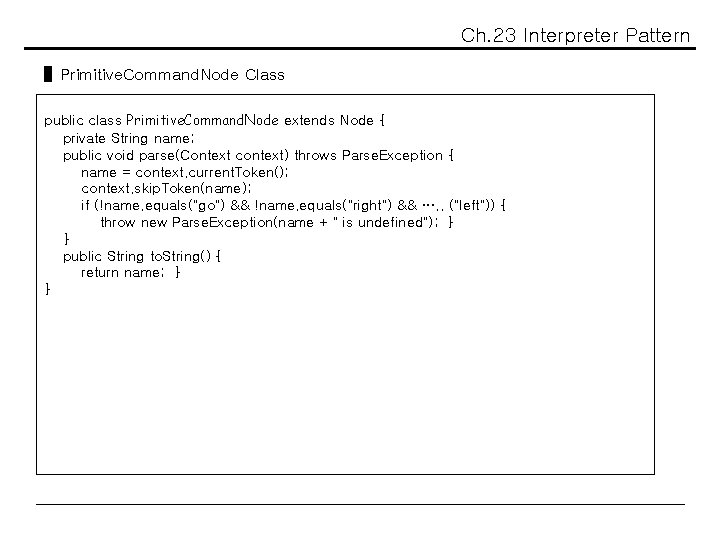 Ch. 23 Interpreter Pattern ▌Primitive. Command. Node Class public class Primitive. Command. Node extends