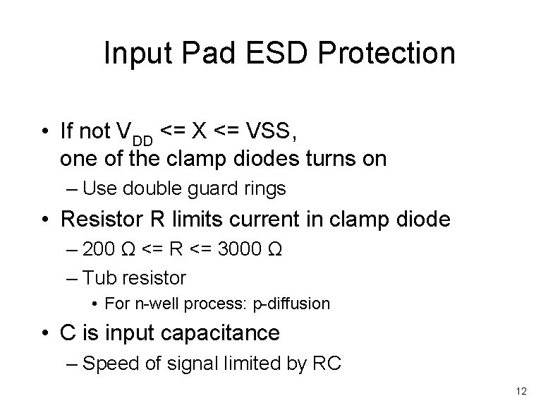 Input Pad ESD Protection • If not VDD <= X <= VSS, one of