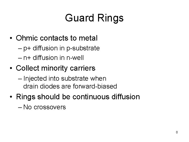 Guard Rings • Ohmic contacts to metal – p+ diffusion in p-substrate – n+