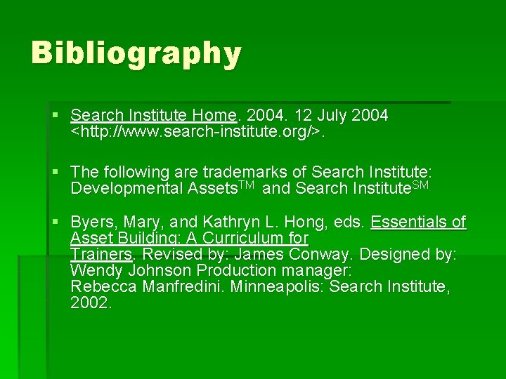 Bibliography § Search Institute Home. 2004. 12 July 2004 <http: //www. search-institute. org/>. §