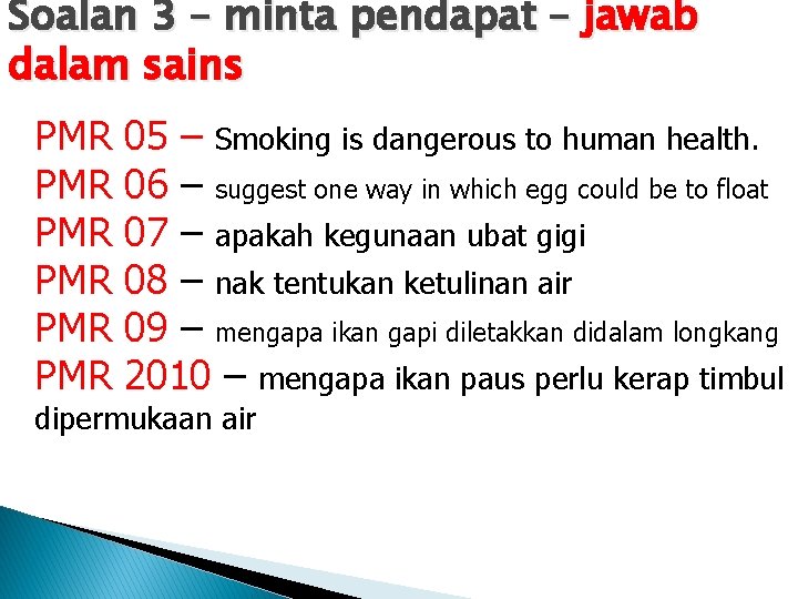 Soalan 3 – minta pendapat – jawab dalam sains PMR PMR PMR 05 –