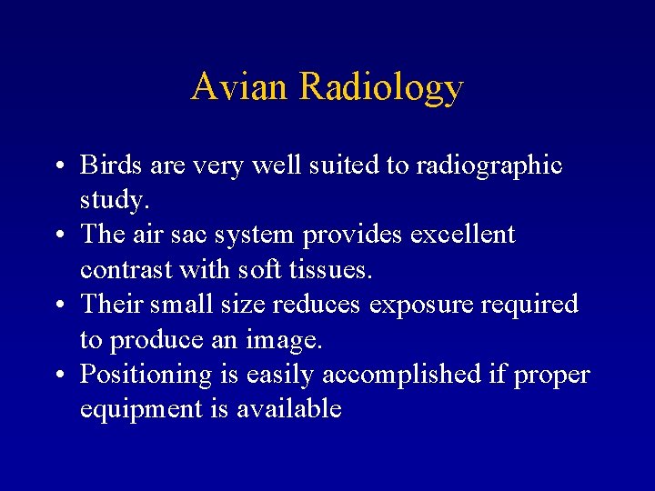 Avian Radiology • Birds are very well suited to radiographic study. • The air
