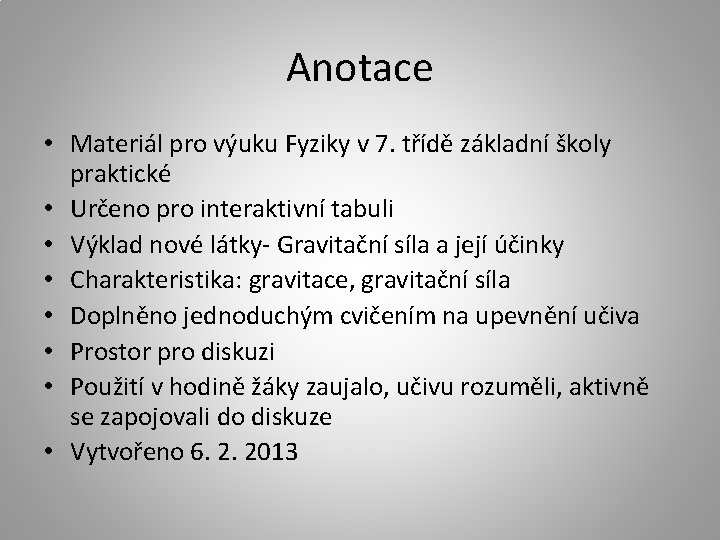 Anotace • Materiál pro výuku Fyziky v 7. třídě základní školy praktické • Určeno