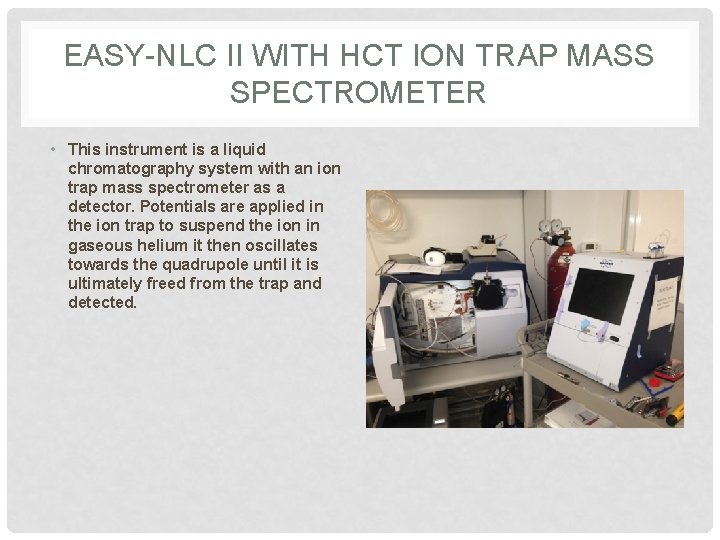 EASY-NLC II WITH HCT ION TRAP MASS SPECTROMETER • This instrument is a liquid