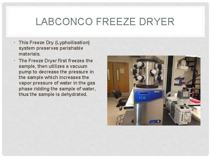 LABCONCO FREEZE DRYER • This Freeze Dry (Lyphoilisation) system preserves perishable materials. • The