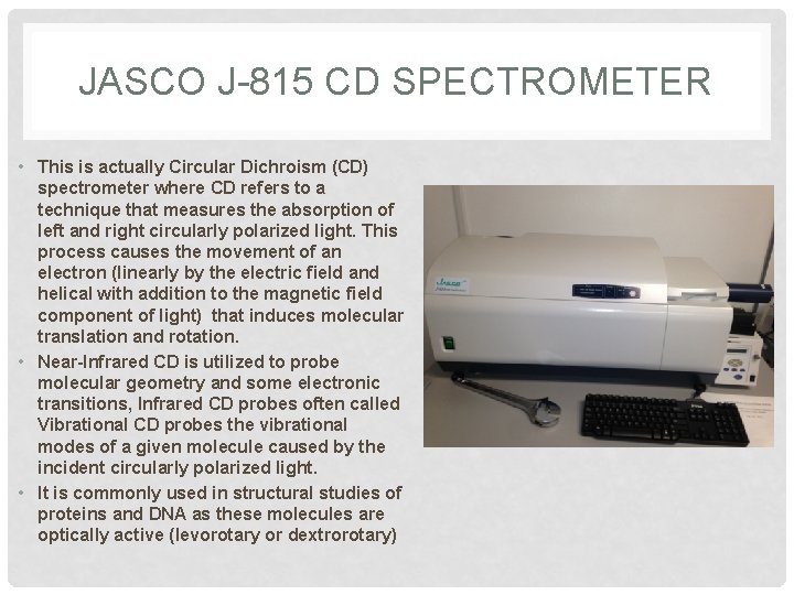 JASCO J-815 CD SPECTROMETER • This is actually Circular Dichroism (CD) spectrometer where CD