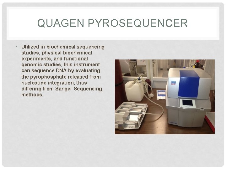 QUAGEN PYROSEQUENCER • Utilized in biochemical sequencing studies, physical biochemical experiments, and functional genomic