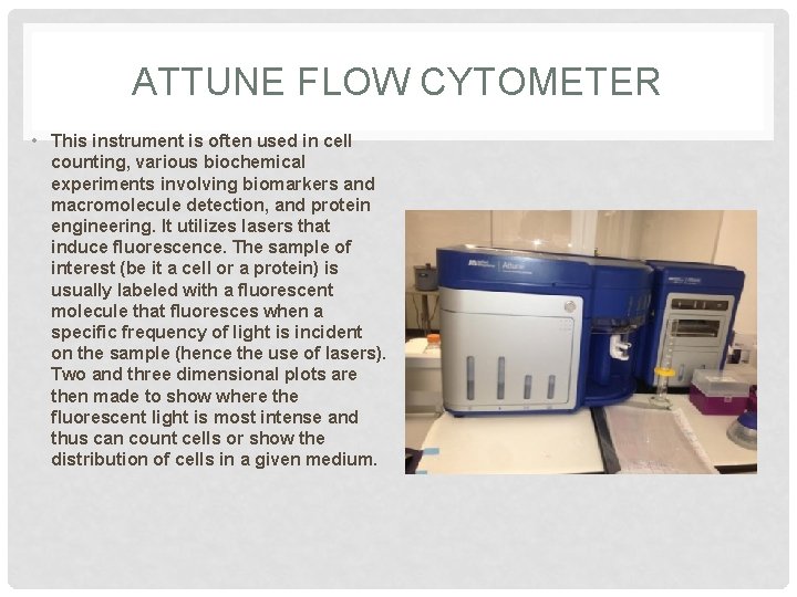 ATTUNE FLOW CYTOMETER • This instrument is often used in cell counting, various biochemical