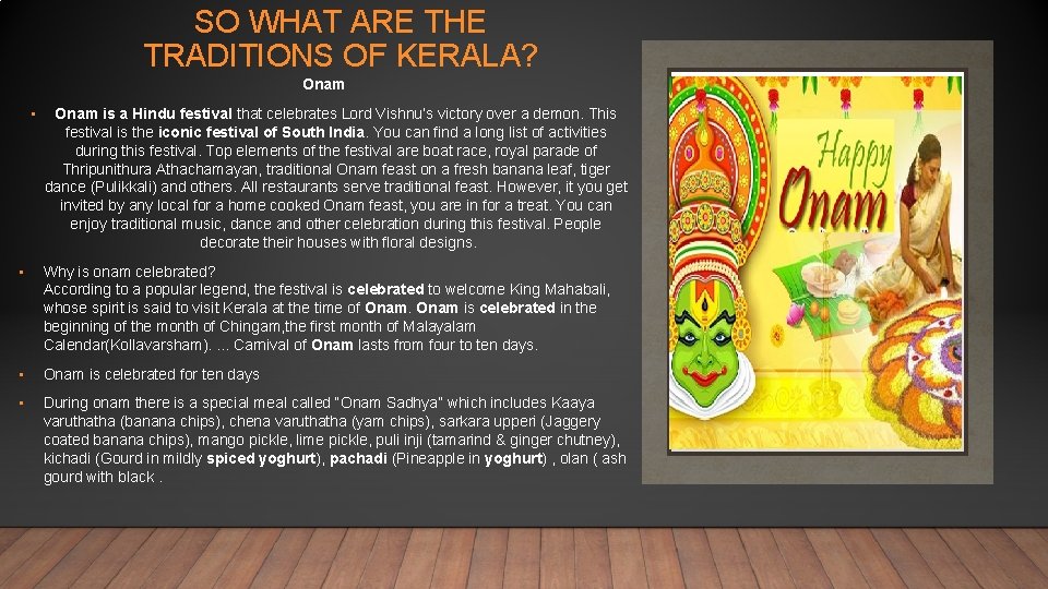 SO WHAT ARE THE TRADITIONS OF KERALA? Onam • Onam is a Hindu festival