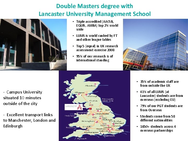 Double Masters degree with Lancaster University Management School • Triple accredited (AACSB, EQUIS, AMBA)