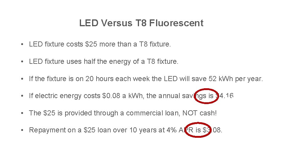 LED Versus T 8 Fluorescent • LED fixture costs $25 more than a T