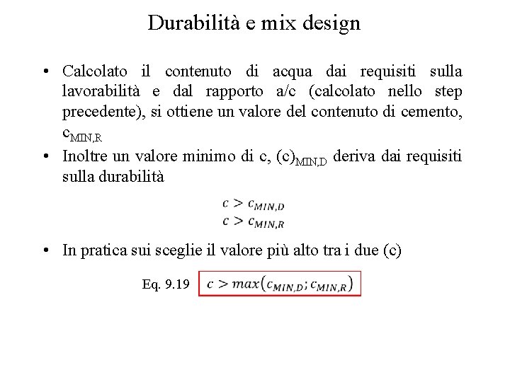 Durabilità e mix design • Calcolato il contenuto di acqua dai requisiti sulla lavorabilità