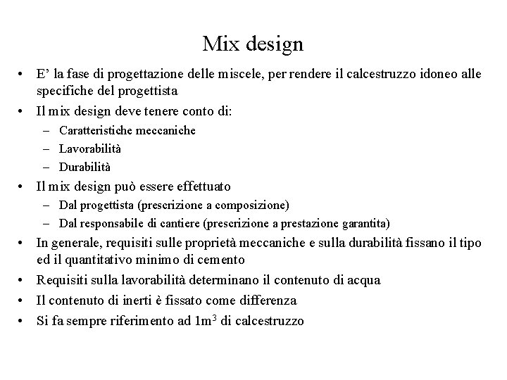 Mix design • E’ la fase di progettazione delle miscele, per rendere il calcestruzzo